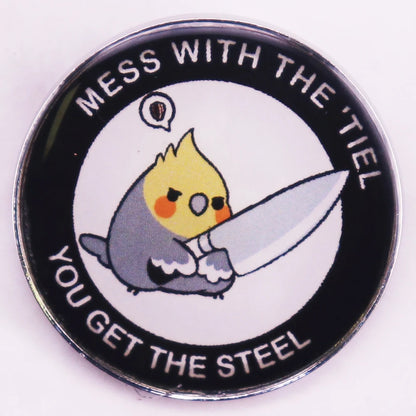 Mess With the Tiel You Get the Steel Cockatiel Pin | Bon Bon Bird Toys